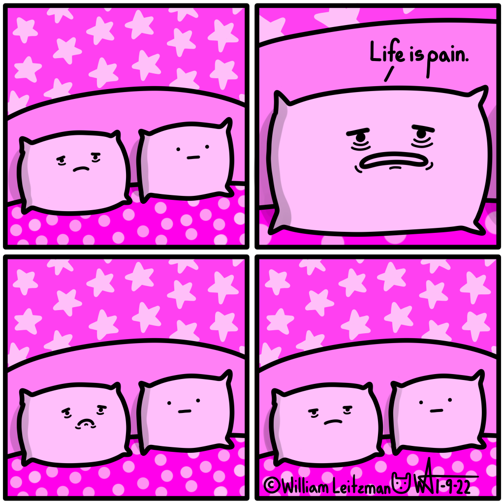 Life is pain.